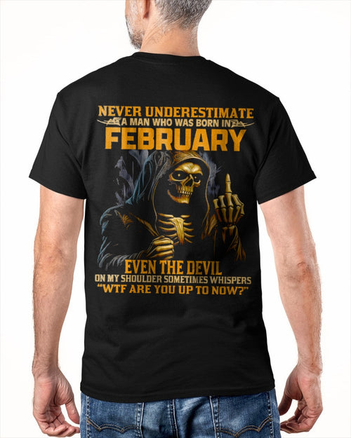 NEVER UNDERESTIMATE A MAN WHO WAS BORN IN FEBRUARY - SNOW02 male (SKU12-276-02)