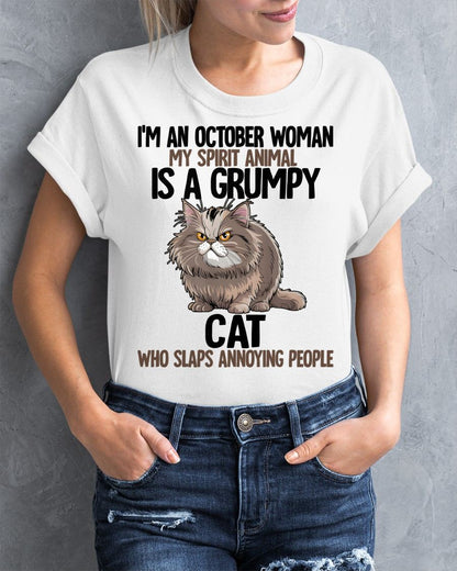 OCTOBER - MY SPIRIT ANIMAL IS A GRUMPY CAT - BIRTHDAY SHIRT FOR WOMEN - SNOW10 (SKU12-278-10)