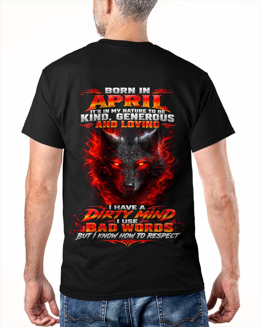 APRIL - I’M KIND, GENEROUS AND LOVING, WITH A DIRTY MIND, A FOUL MOUTH, AND RESPECT FOR OTHERS - SHIRT FOR MEN - LUNA04 (SKU2610-80-04)