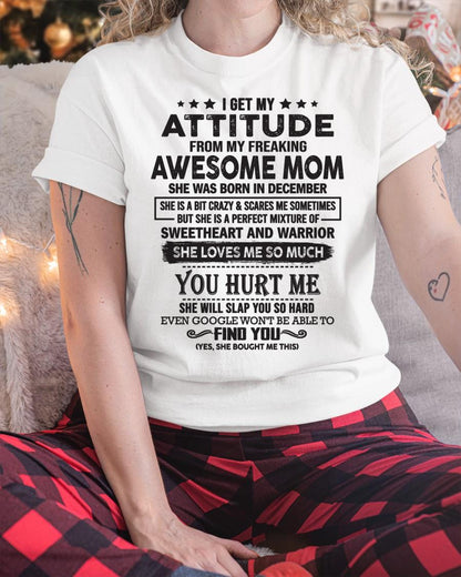 December - I Get My Attitude From My Freaking Awesome Mom - Perfect Gift For Son & Daughter From Mom - LUNA12 (SKU05-99-12)