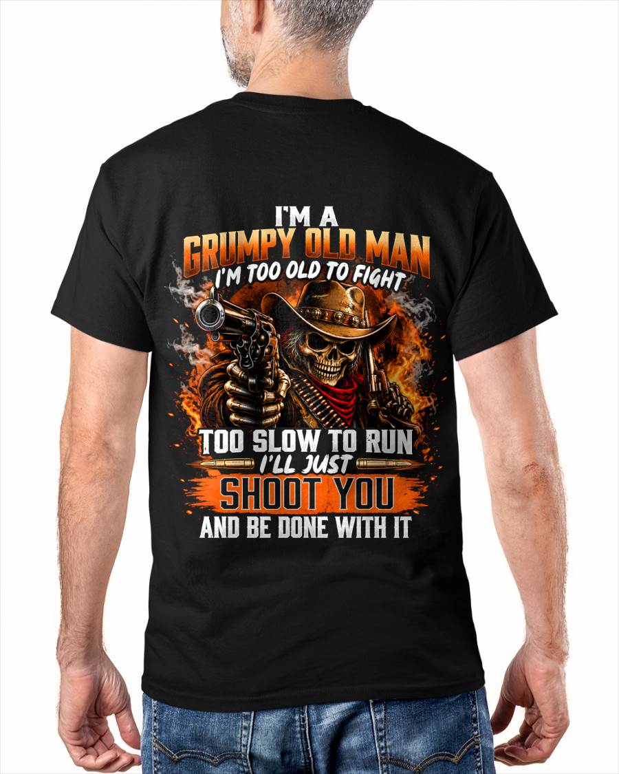 I'M A GRUMPY OLD MAN TOO OLD TO FIGHT, TOO SLOW TO RUN - SHIRT FOR MEN - LUNA00 (SKU2609-308)