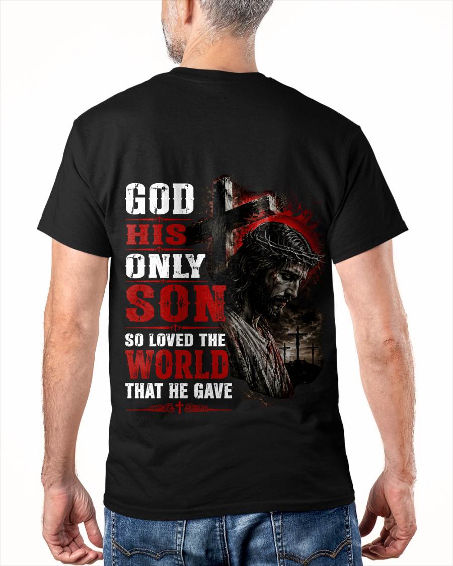 GOD HIS ONLY SON SO LOVED THE WORLD THAT HE GAVE - SHIRT FOR MEN - LUNAOO (SKU2608-97)