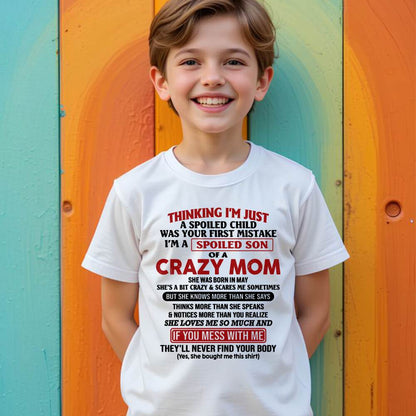 May - I Am Spoiled Son Of A Crazy Mom - Gift for Son From Mom - LUNA05 (SKUT-MS0608-05)