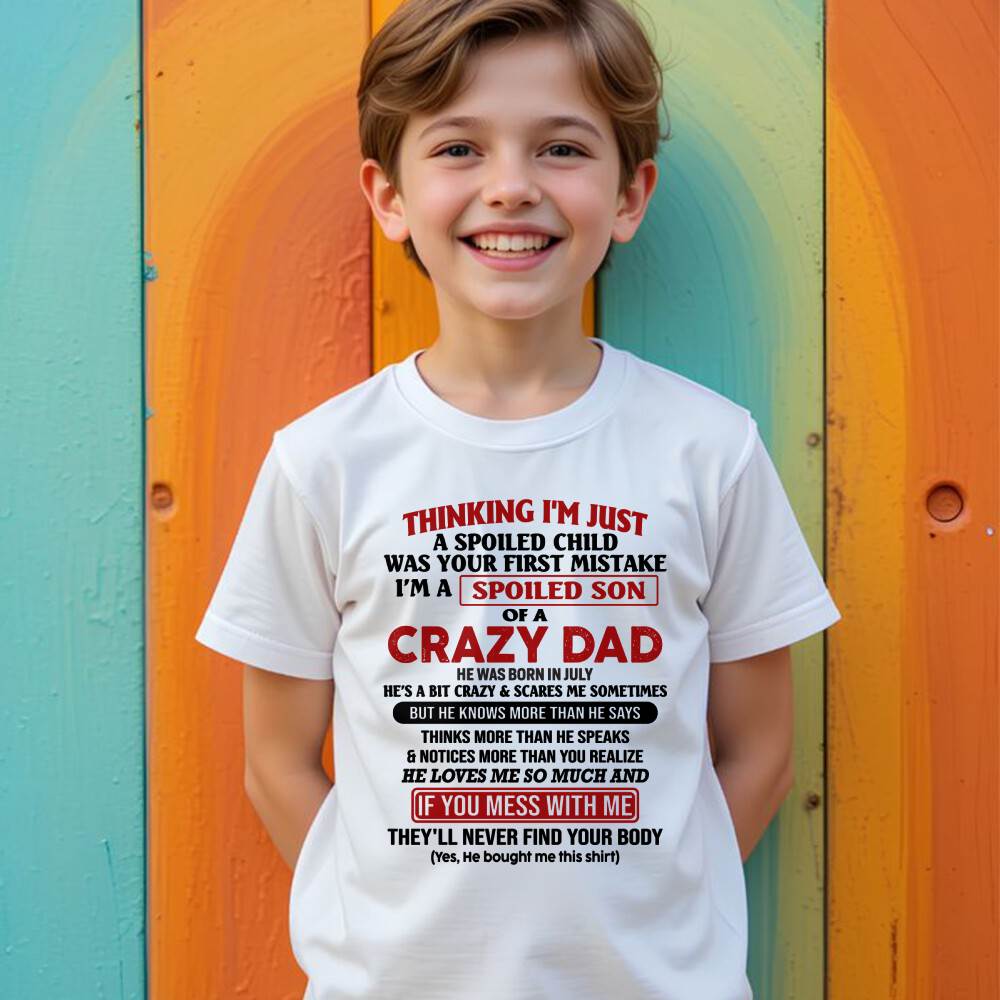 July - I Am Spoiled Son Of A Crazy Dad - Gift for Son From Dad - LUNA07 (SKU-TDS-SPOILED-07)