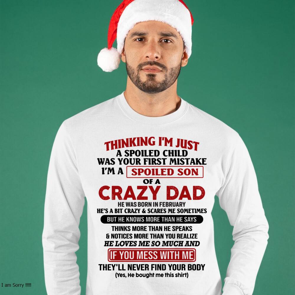 February - I Am Spoiled Son Of A Crazy Dad - Gift for Son From Dad - LUNA02 (SKU-TDS-SPOILED-02)