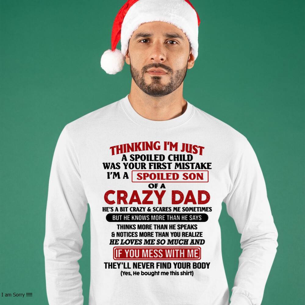 I Am Spoiled Son Of A Crazy Dad - Gift for Son From Dad - LUNA00 (SKU-TDS-SPOILED-00)