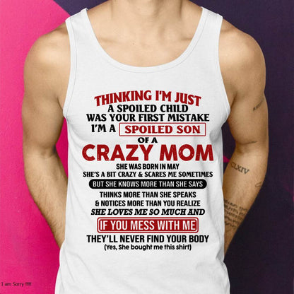 May - I Am Spoiled Son Of A Crazy Mom - Gift for Son From Mom - LUNA05 (SKUT-MS0608-05)