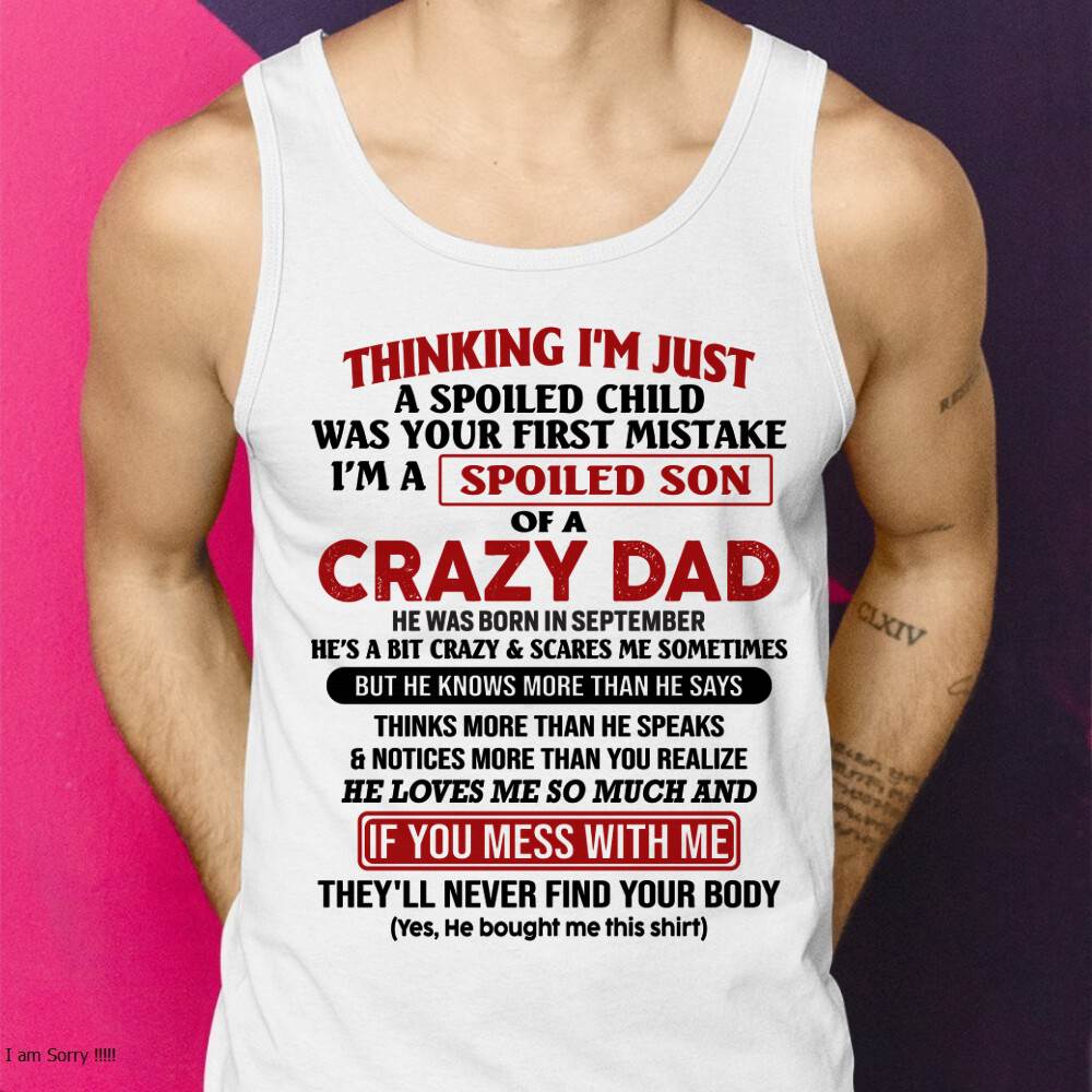 September - I Am Spoiled Son Of A Crazy Dad - Gift for Son From Dad - LUNA09 (SKU-TDS-SPOILED-09)