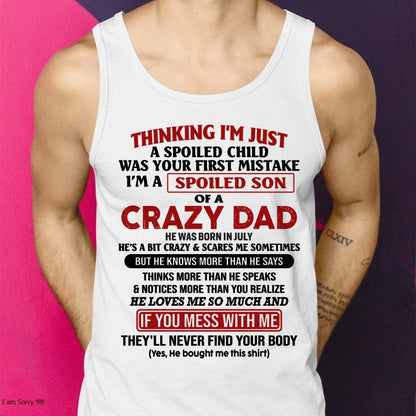 July - I Am Spoiled Son Of A Crazy Dad - Gift for Son From Dad - LUNA07 (SKU-TDS-SPOILED-07)