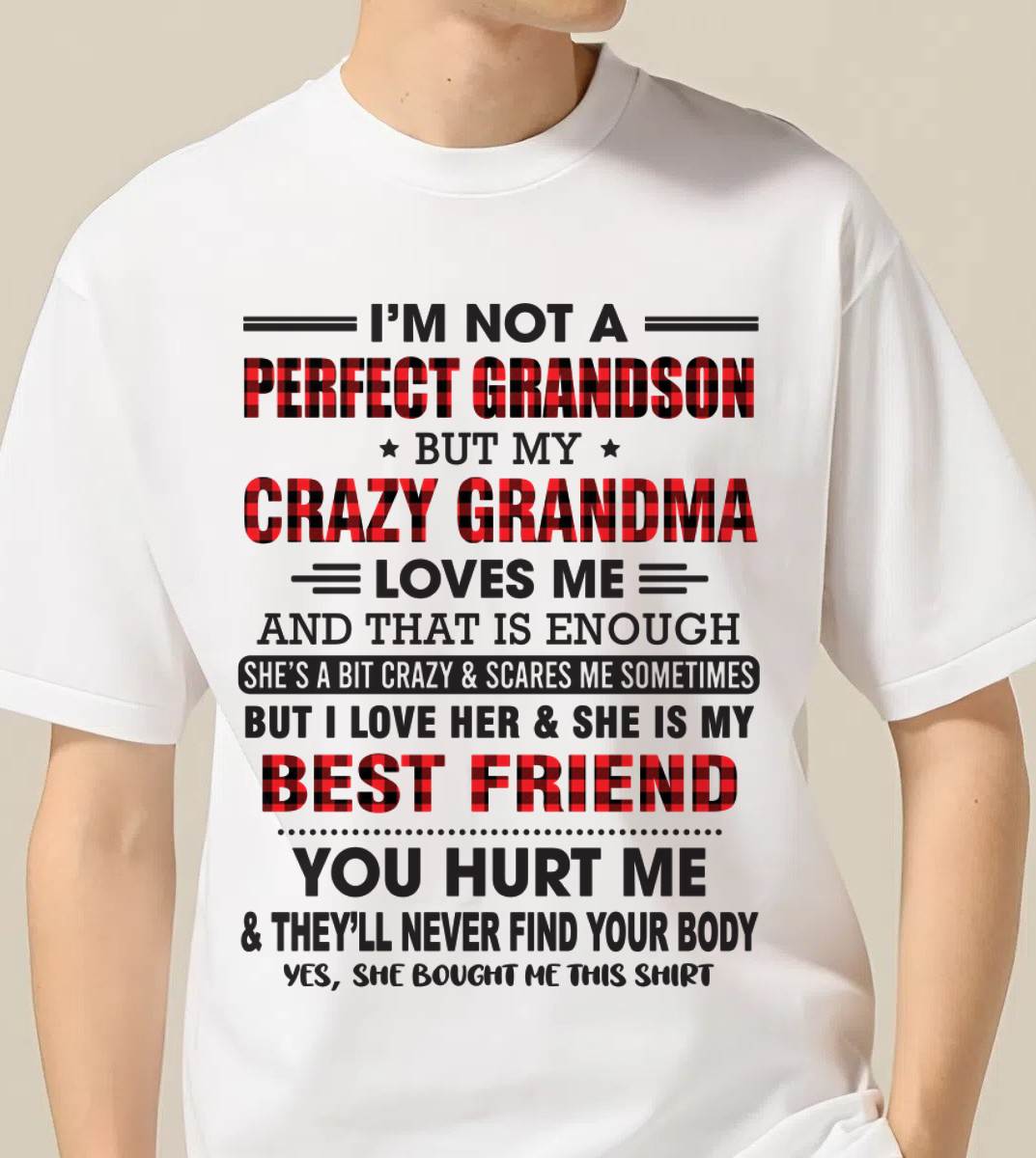 I’M NOT A PERFECT GRANDSON BUT MY CRAZY GRANDMA LOVES ME AND THAT IS ENOUGH - FROM GRANDMA - LUNA00 (SKU10-167-00)