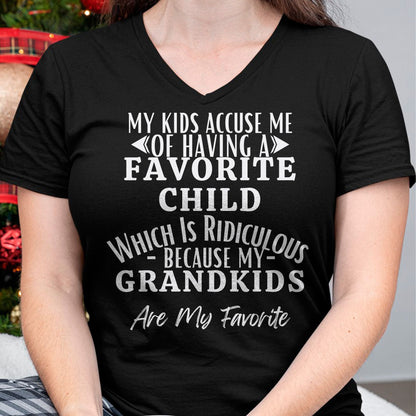 MY KIDS ACCUSE ME OF HAVING A FAVORITE CHILD WHICH IS RIDICULOUS BECAUSE MY GRANDKIDS ARE MY FAVORITE - From grandma LUNA00