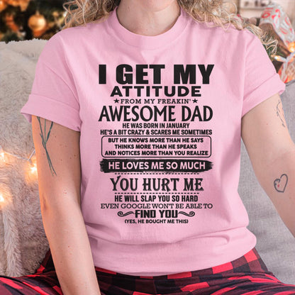 January - I GET MY ATTITUDE FROM MY FREAKIN' AWESOME DAD - Gift for Son and Daughter From Dad - LUNA01 (SKU-TDD-01)