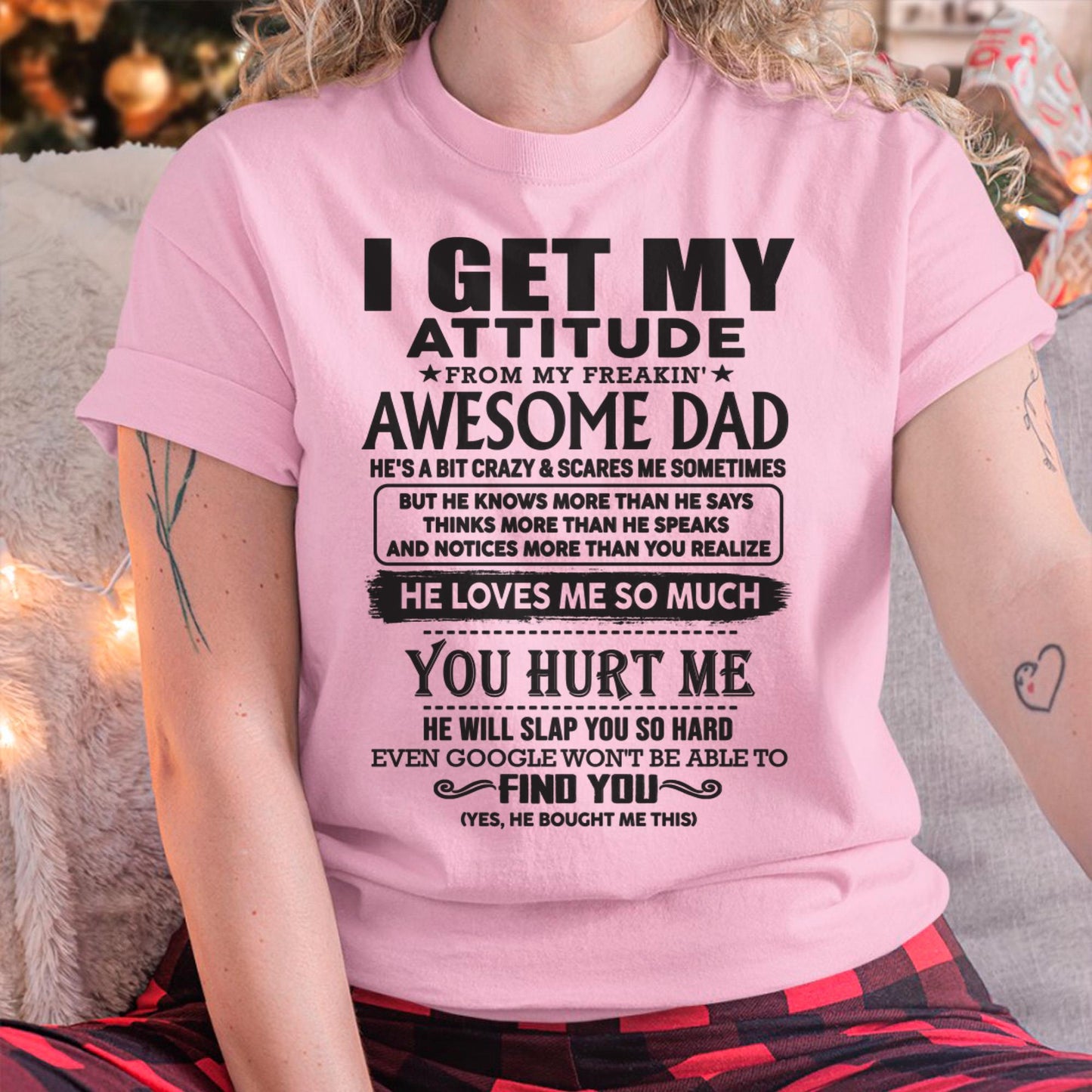 I GET MY ATTITUDE FROM MY FREAKIN' AWESOME DAD - Gift for Son and Daughter From Dad - LUNA00 (SKU-TDD-00)