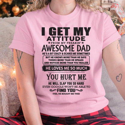 I GET MY ATTITUDE FROM MY FREAKIN' AWESOME DAD - Gift for Son and Daughter From Dad - LUNA00 (SKU-TDD-00)