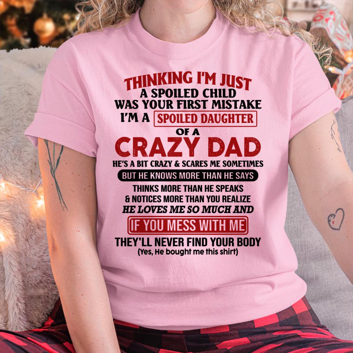I Am Spoiled Daughter Of A Crazy Dad - Gift for Daughter From Dad - LUNA00 (SKU-TDD-SPOILED-00)