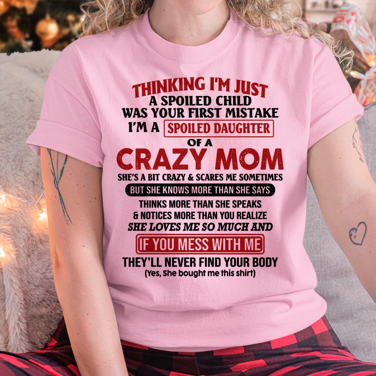 I Am Spoiled Daughter Of A Crazy Mom - Gift for Daughter From Mom - LUNA00 (SKU-TMD-SPOILED-00)
