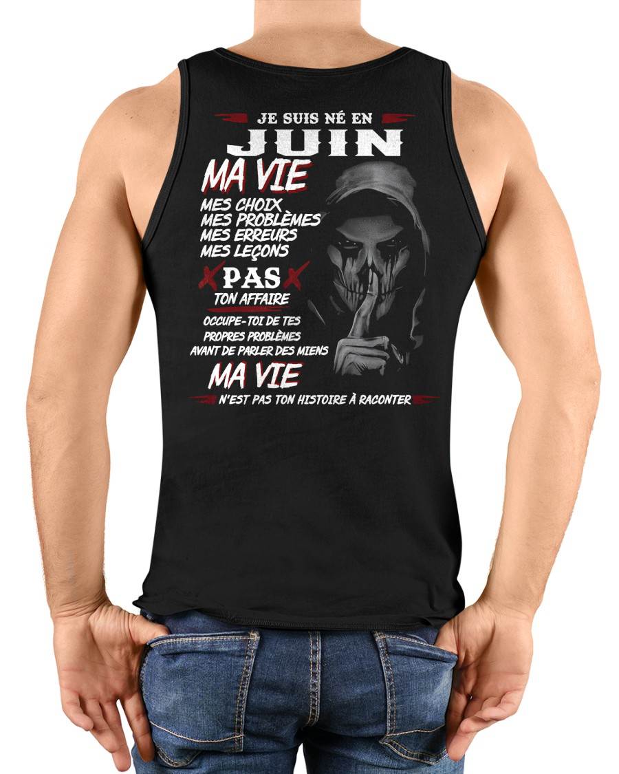 Je Suis Né en Juin – Ma Vie, Mes Choix – T-Shirt Homme Fort Caractère - LUNA06 (SKU12-269-06)
