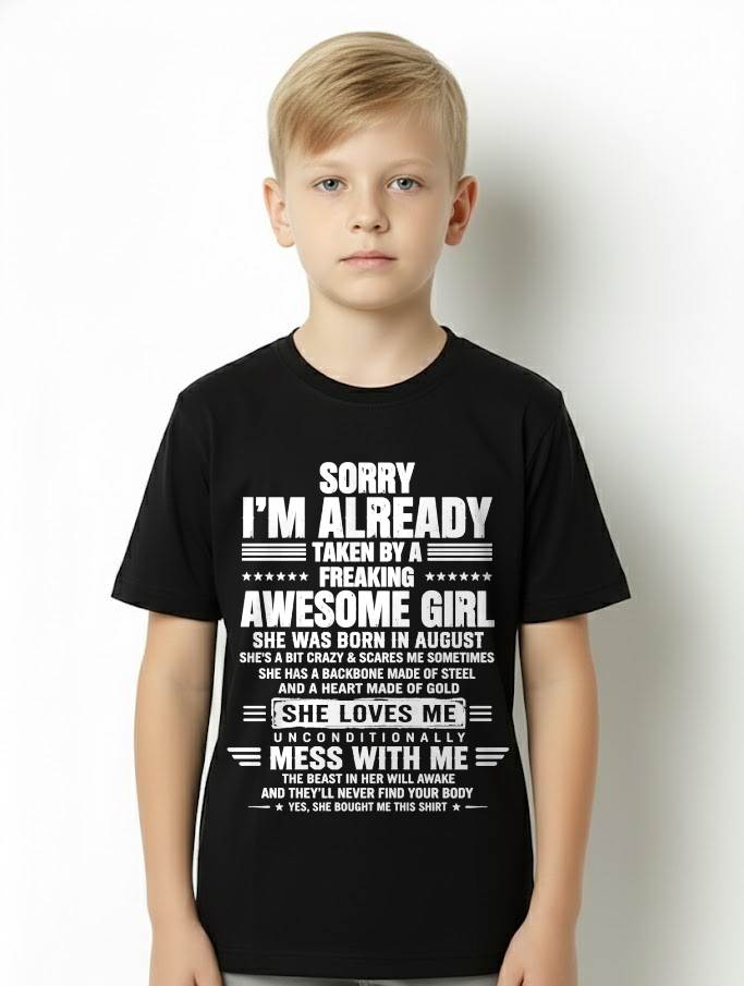 AUGUST – SORRY I’M ALREADY TAKEN BY A FREAKING AWESOME GIRL – SHIRT FROM WIFE TO HUSBAND – LUNA08 (SKU2608-568-08)