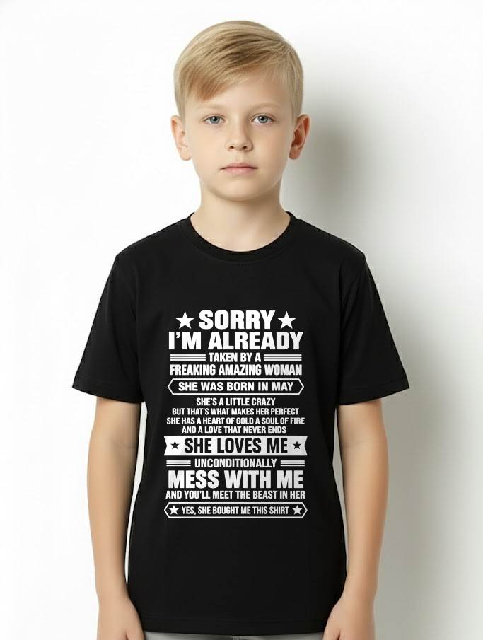 MAY - SORRY I’M ALREADY TAKEN BY A FREAKING AMAZING WOMAN - SHIRT FROM WIFE TO HUSBAND - LUNA05 (SKU2609-162-05)
