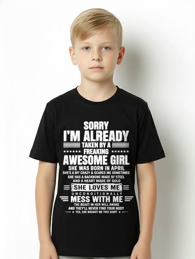 APRIL – SORRY I’M ALREADY TAKEN BY A FREAKING AWESOME GIRL – SHIRT FROM WIFE TO HUSBAND – LUNA04 (SKU2608-568-04)