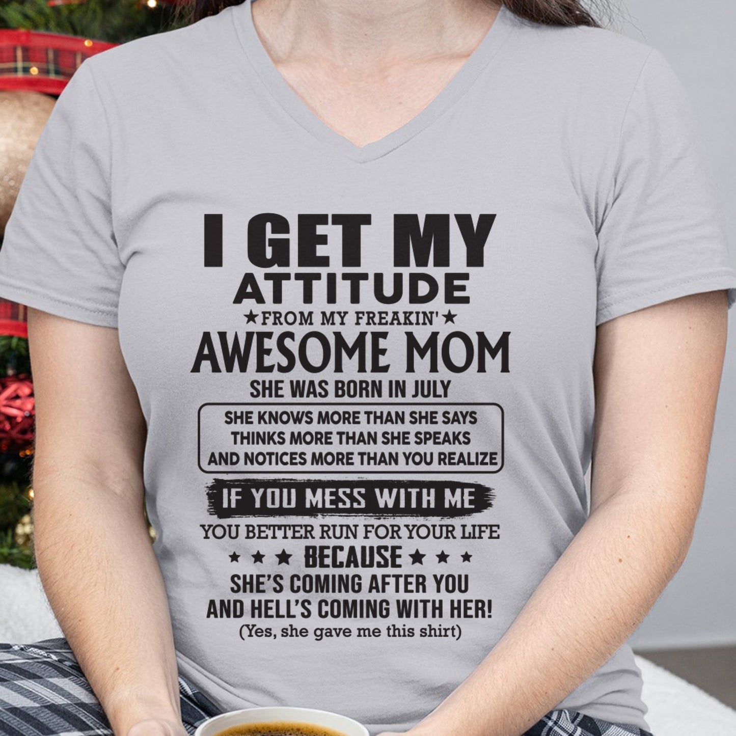 JULY - I GET MY ATTITUDE FROM AWESOME MOM - to my Daughter from Mom - LUNA07 (SKU08-17-07)