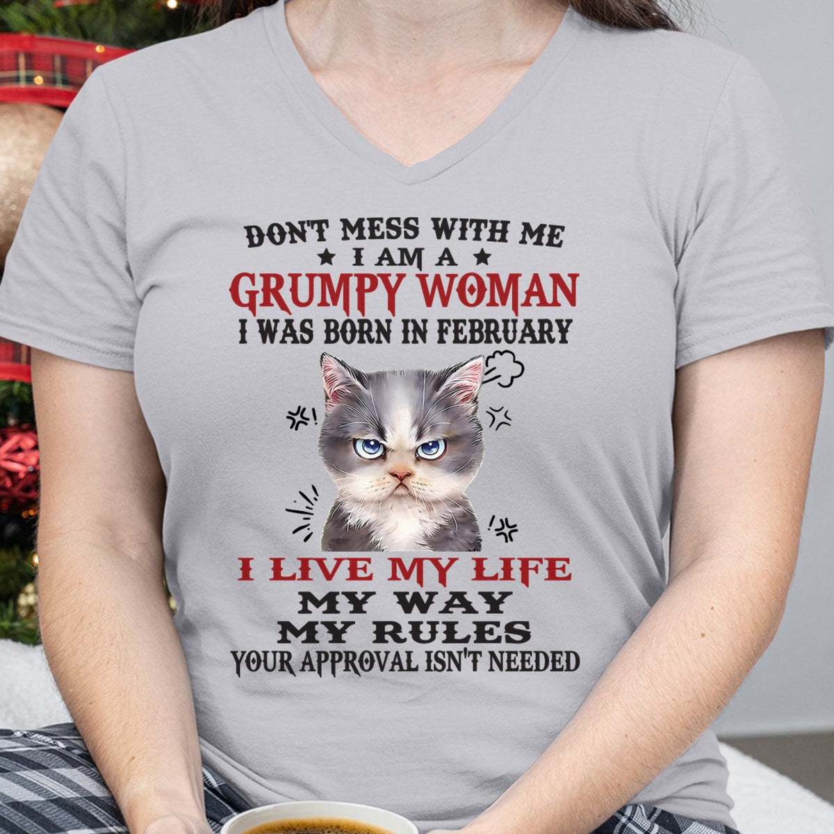 DON’T MESS WITH ME I’M A GRUMPY WOMAN BORN IN FEBRUARY- FMA LUNA02 (SKU09-94-02)