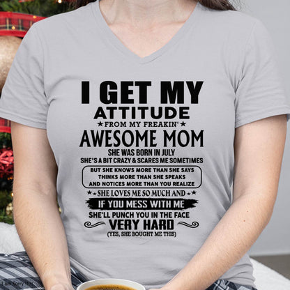 July Mom - I GET MY ATTITUDE FROM MY FREAKIN' AWESOME MOM - Gift for Son and Daughter From Mom - LUNA07 (SKU-TMD-CU-07)