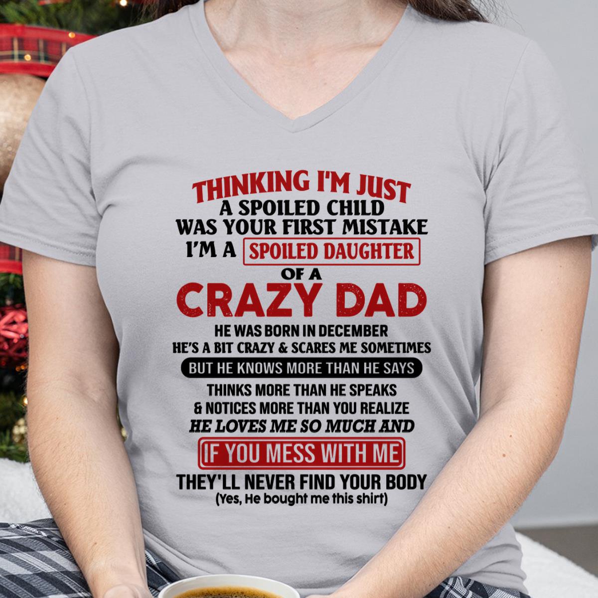 December - I Am Spoiled Daughter Of A Crazy Dad - Gift for Daughter From Dad - LUNA12 (SKU-TDD-SPOILED-12)