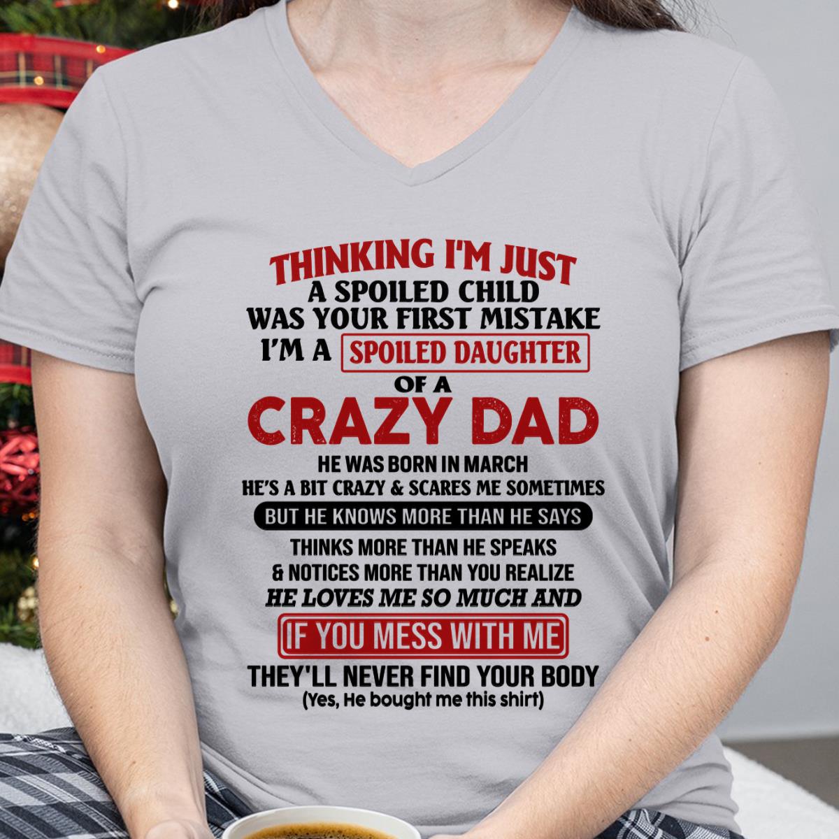 March - I Am Spoiled Daughter Of A Crazy Dad - Gift for Daughter From Dad - LUNA03 (SKU-TDD-SPOILED-03)