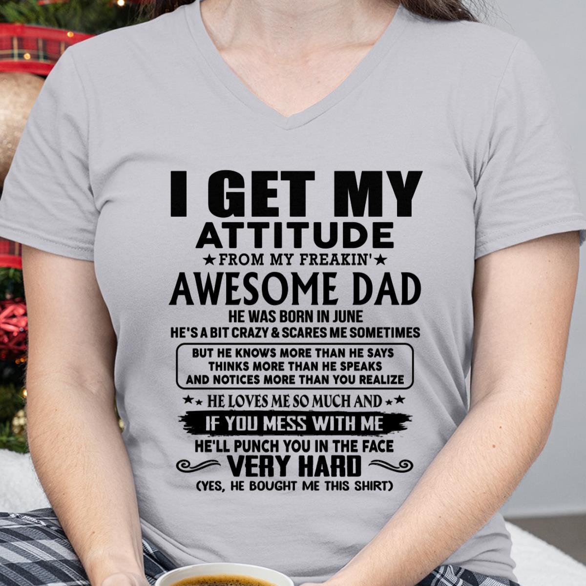 June - Thanks Dad - I GET MY ATTITUDE FROM MY FREAKIN' AWESOME DAD - Gift for Son and Daughter From Dad - LUNA06 (SKU-TDD-CU-06) June