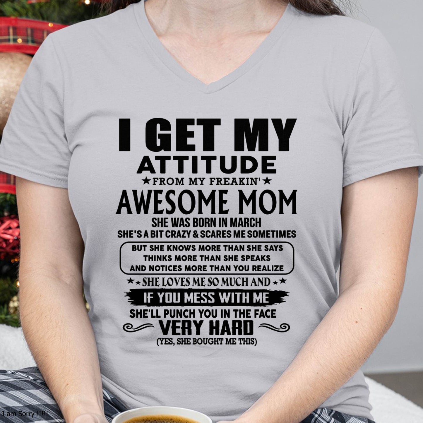 March Mom - I GET MY ATTITUDE FROM MY FREAKIN' AWESOME MOM - Gift for Son and Daughter From Mom - LUNA03 (SKU-TMD-CU-03)