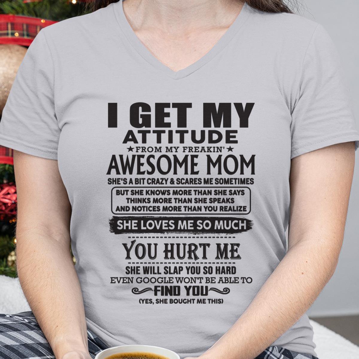 Thanks Mom - I GET MY ATTITUDE FROM MY FREAKIN' AWESOME MOM - Gift for Son and Daughter From Mom - LUNA00 (SKU-TMD-00)